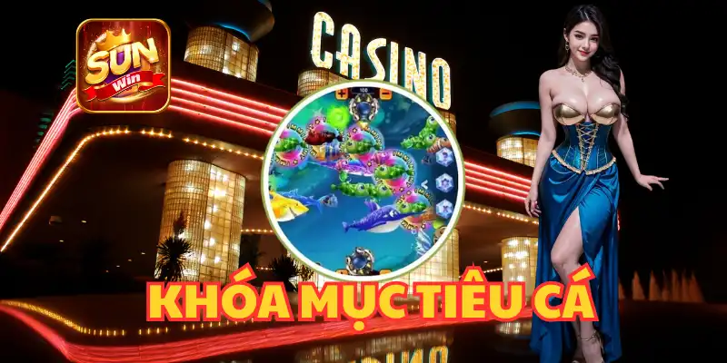 KHÓA MỤC TIÊU TRONG BẮN CÁ