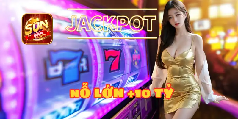 GAME SLOT SUNWIN NỔ HŨ LỚN